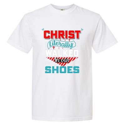 Christ Literally Walked Faith T Garment-Dyed Heavyweight T-Shirt