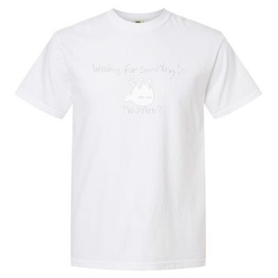 Cat Lover Waiting For Something To Happen Omori Cat Inspired Garment-Dyed Heavyweight T-Shirt