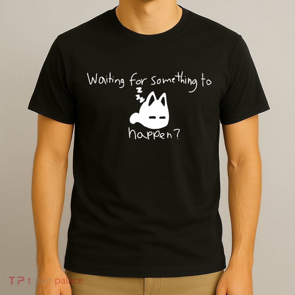 Cat Lover Waiting For Something To Happen Omori Cat Inspired T-Shirt