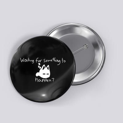 Cat Lover Waiting For Something To Happen Omori Cat Inspired Button