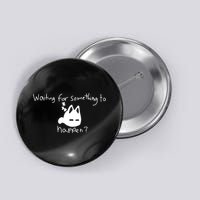Cat Lover Waiting For Something To Happen Omori Cat Inspired Button
