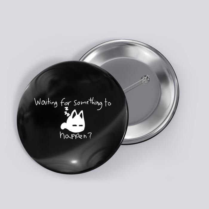 Cat Lover Waiting For Something To Happen Omori Cat Inspired Button