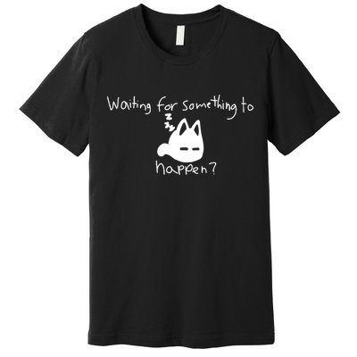 Cat Lover Waiting For Something To Happen Omori Cat Inspired Premium T-Shirt