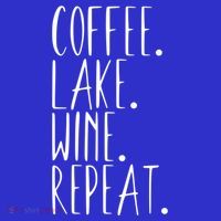 Coffee Lake Wine Repeat Gift T-Shirt