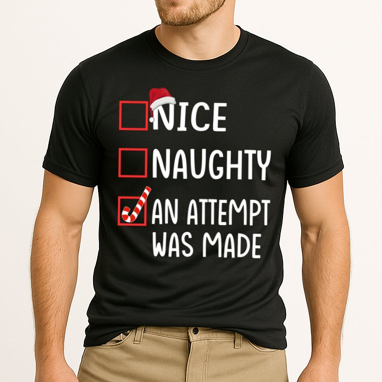 Christmas List Xmas Gift Nice Naughty An Attempt Was Made Gift Cooling Performance Crew T-Shirt