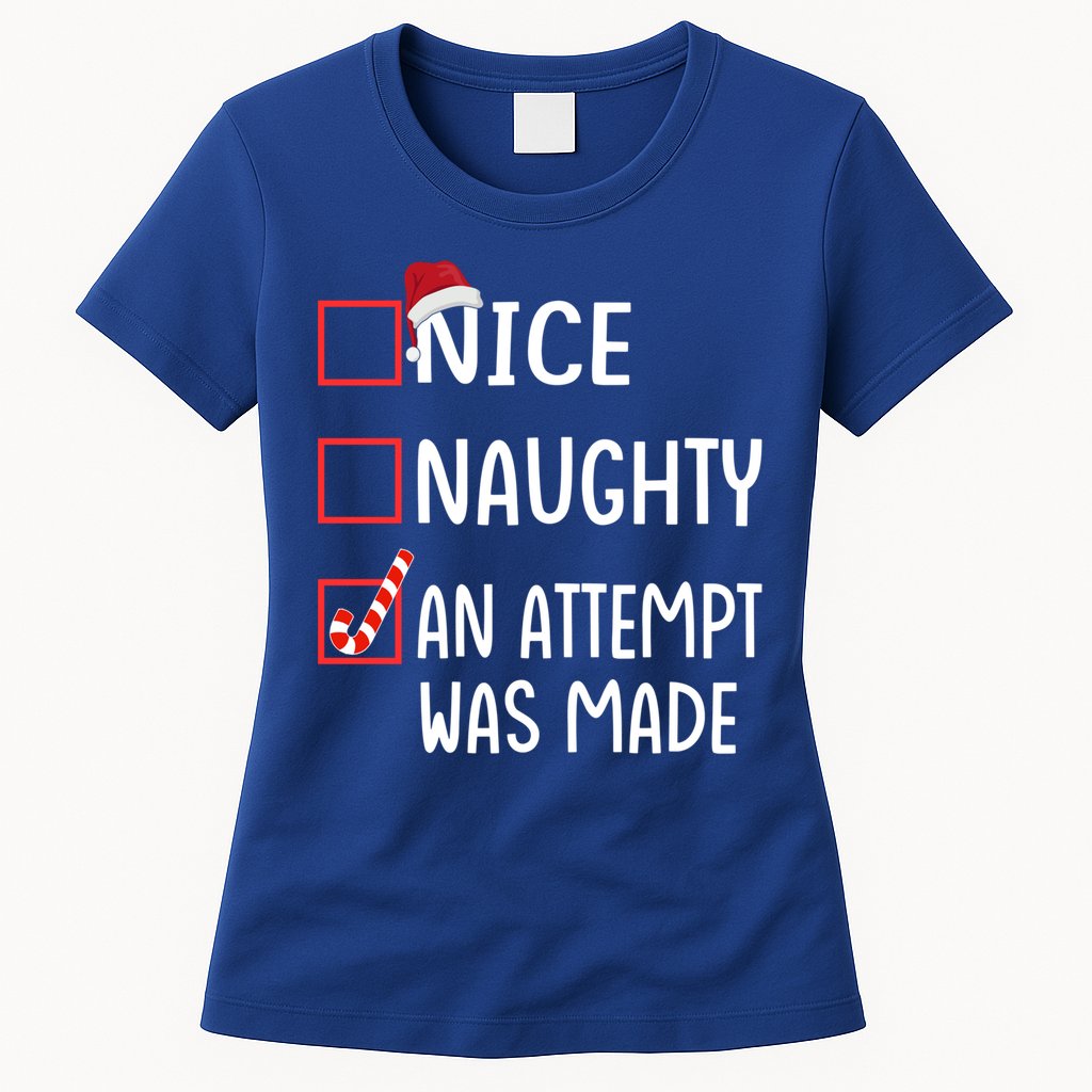 Christmas List Xmas Gift Nice Naughty An Attempt Was Made Gift Womens T-Shirt