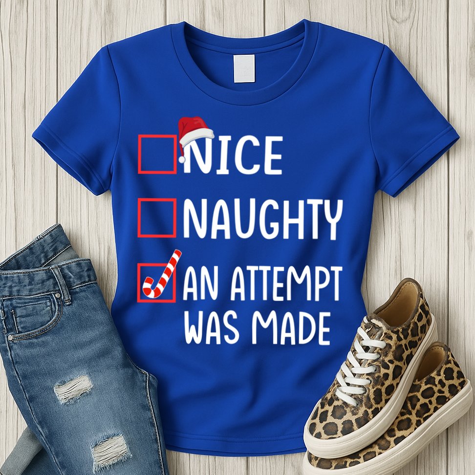 Christmas List Xmas Gift Nice Naughty An Attempt Was Made Gift Womens T-Shirt