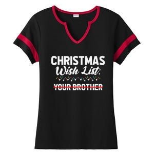 Christmas List Your Brother Funny Xmas Holiday Women Ladies Halftime Notch Neck Tee