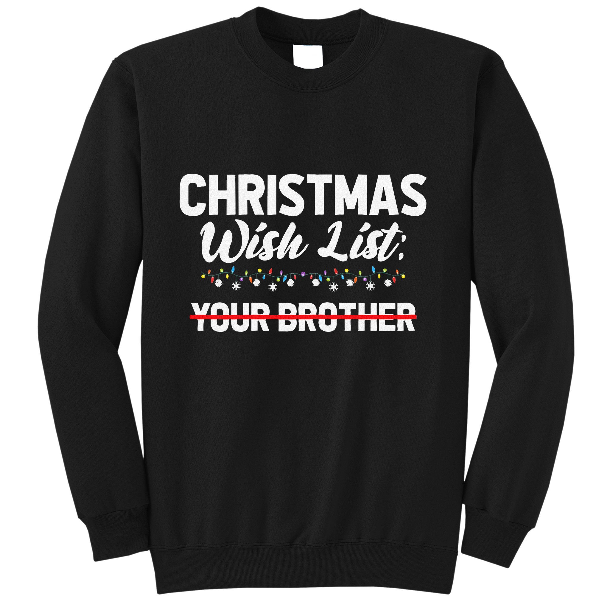 Christmas List Your Brother Funny Xmas Holiday Women Sweatshirt