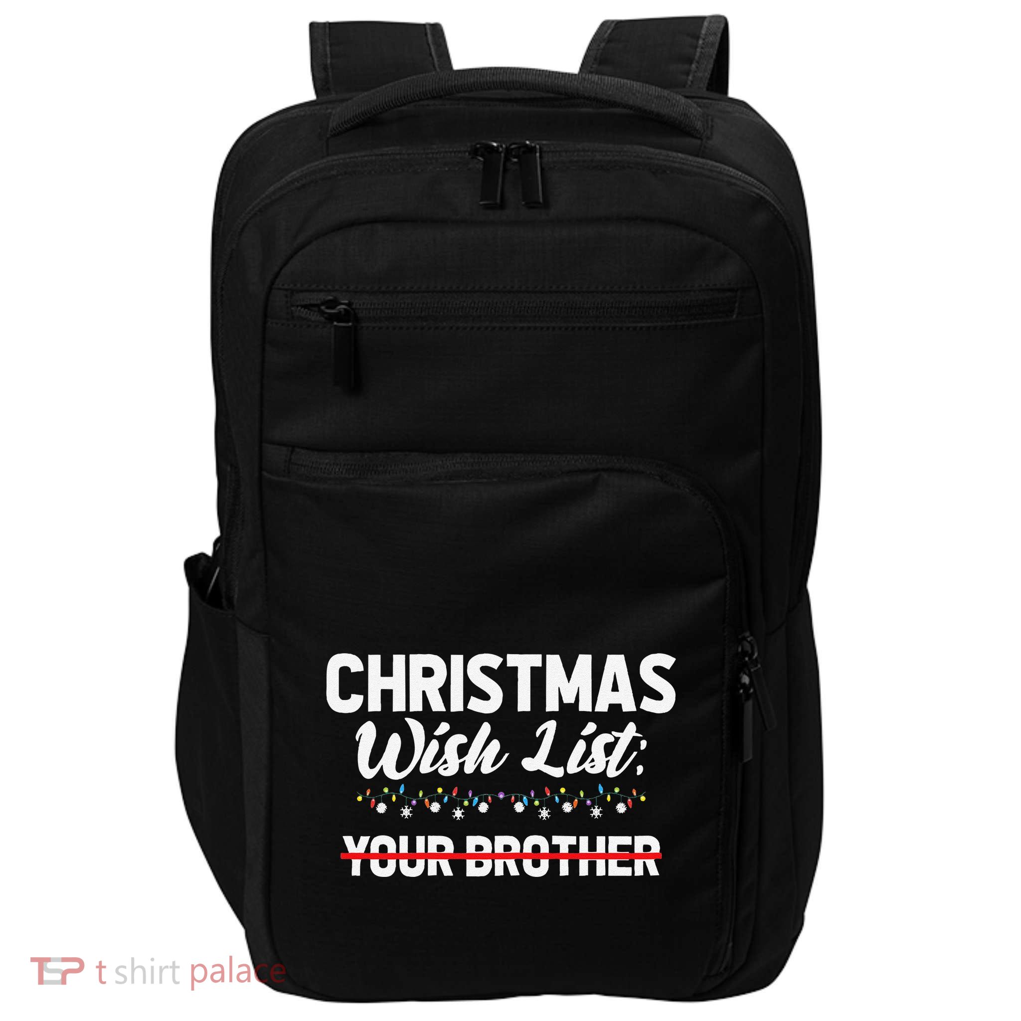 Christmas List Your Brother Funny Xmas Holiday Women Impact Tech Backpack