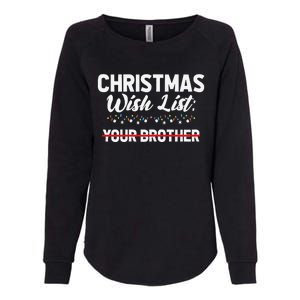 Christmas List Your Brother Funny Xmas Holiday Women Womens California Wash Sweatshirt