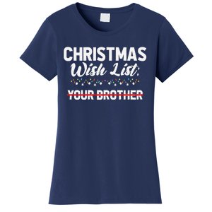 Christmas List Your Brother Funny Xmas Holiday Women Women's T-Shirt