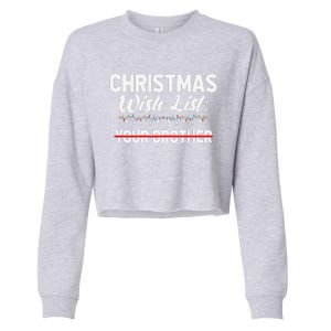 Christmas List Your Brother Funny Xmas Holiday Women Cropped Pullover Crew