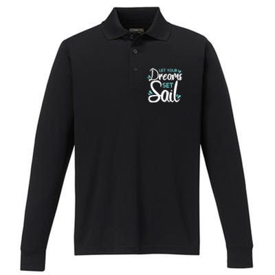 Cute Let Your Dreams Set Sail Sailing Sailboat Adventurers Cool Gift Performance Long Sleeve Polo