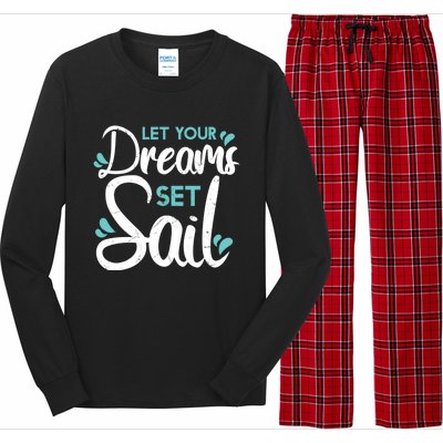 Cute Let Your Dreams Set Sail Sailing Sailboat Adventurers Cool Gift Long Sleeve Pajama Set