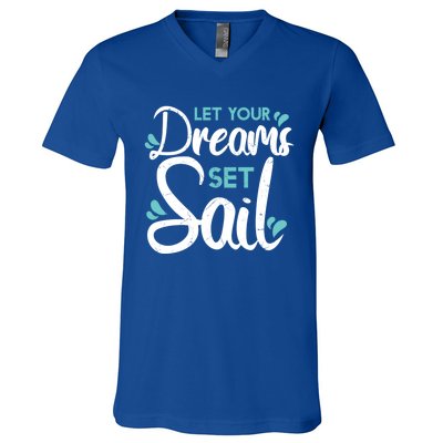 Cute Let Your Dreams Set Sail Sailing Sailboat Adventurers Cool Gift V-Neck T-Shirt