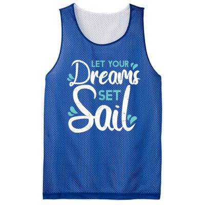 Cute Let Your Dreams Set Sail Sailing Sailboat Adventurers Cool Gift Mesh Reversible Basketball Jersey Tank