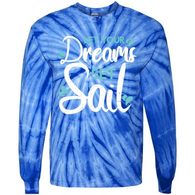 Cute Let Your Dreams Set Sail Sailing Sailboat Adventurers Cool Gift Tie-Dye Long Sleeve Shirt