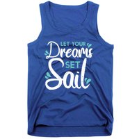 Cute Let Your Dreams Set Sail Sailing Sailboat Adventurers Cool Gift Tank Top