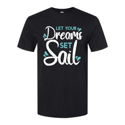 Cute Let Your Dreams Set Sail Sailing Sailboat Adventurers Cool Gift Softstyle CVC T-Shirt