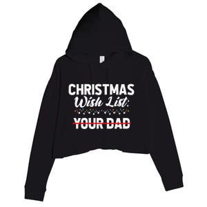 Christmas List Your Dad Funny Xmas Holiday Women Crop Fleece Hoodie