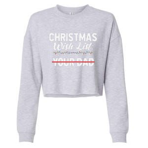 Christmas List Your Dad Funny Xmas Holiday Women Cropped Pullover Crew