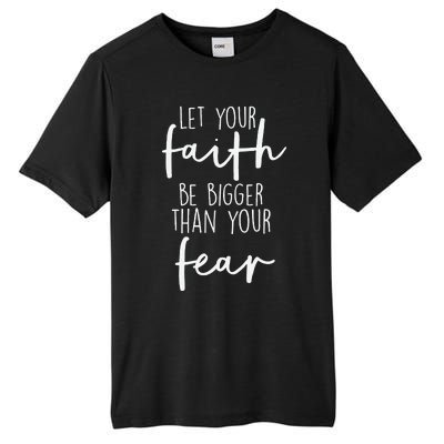 Christian Let Your Faith Be Bigger Than Your Fear Tall Fusion ChromaSoft Performance T-Shirt