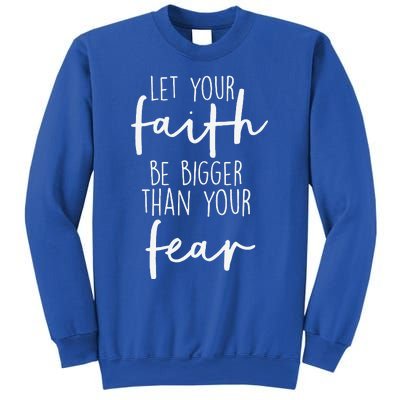 Christian Let Your Faith Be Bigger Than Your Fear Sweatshirt