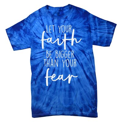 Christian Let Your Faith Be Bigger Than Your Fear Tie-Dye T-Shirt