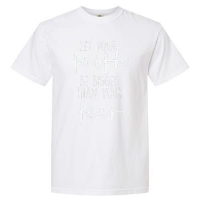 Christian Let Your Faith Be Bigger Than Your Fear Garment-Dyed Heavyweight T-Shirt