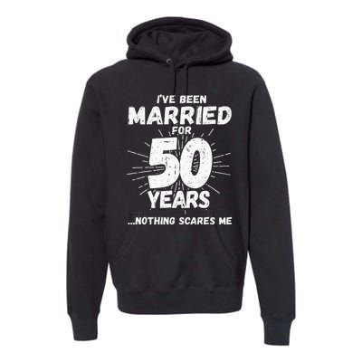 Couples Married 50 Years Funny 50th Wedding Anniversary Premium Hoodie