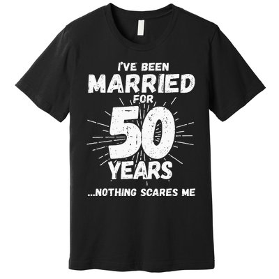 Couples Married 50 Years Funny 50th Wedding Anniversary Premium T-Shirt