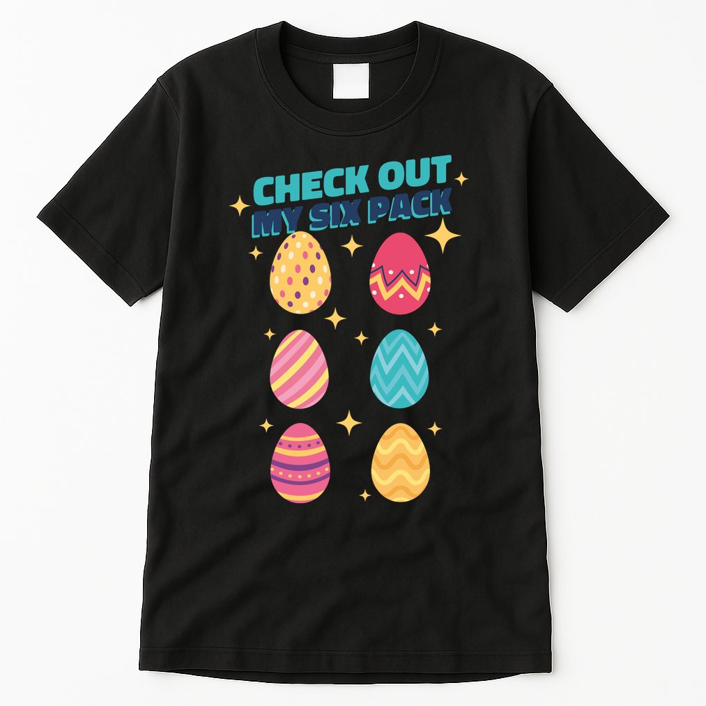 Checkout My 6 Pack Easter Eggs Funny Tall T-Shirt
