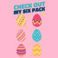 Checkout My 6 Pack Easter Eggs Funny T-Shirt