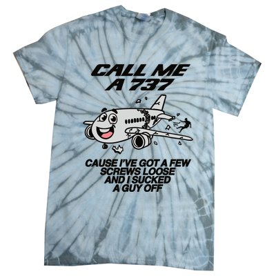 Call Me A 737 Cause Ive Got A Few Screws Loose And I Sucked A Guy Off Tie-Dye T-Shirt