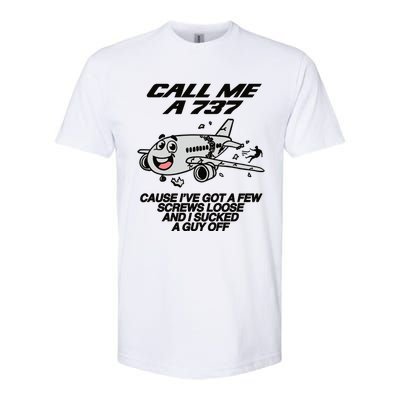 Call Me A 737 Cause Ive Got A Few Screws Loose And I Sucked A Guy Off Softstyle® CVC T-Shirt