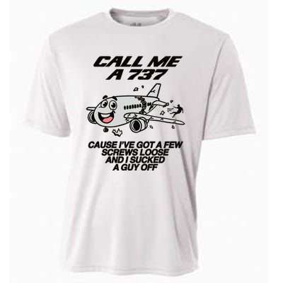 Call Me A 737 Cause Ive Got A Few Screws Loose And I Sucked A Guy Off Cooling Performance Crew T-Shirt