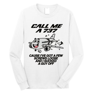 Call Me A 737 Cause Ive Got A Few Screws Loose And I Sucked A Guy Off Long Sleeve Shirt