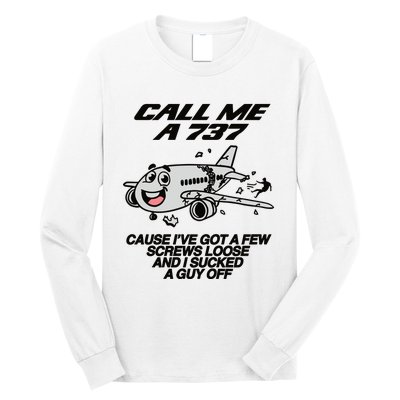 Call Me A 737 Cause Ive Got A Few Screws Loose And I Sucked A Guy Off Long Sleeve Shirt