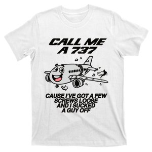 Call Me A 737 Cause Ive Got A Few Screws Loose And I Sucked A Guy Off T-Shirt