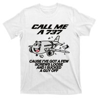 Call Me A 737 Cause Ive Got A Few Screws Loose And I Sucked A Guy Off T-Shirt