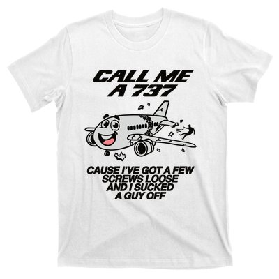 Call Me A 737 Cause Ive Got A Few Screws Loose And I Sucked A Guy Off T-Shirt