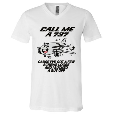 Call Me A 737 Cause Ive Got A Few Screws Loose And I Sucked A Guy Off V-Neck T-Shirt