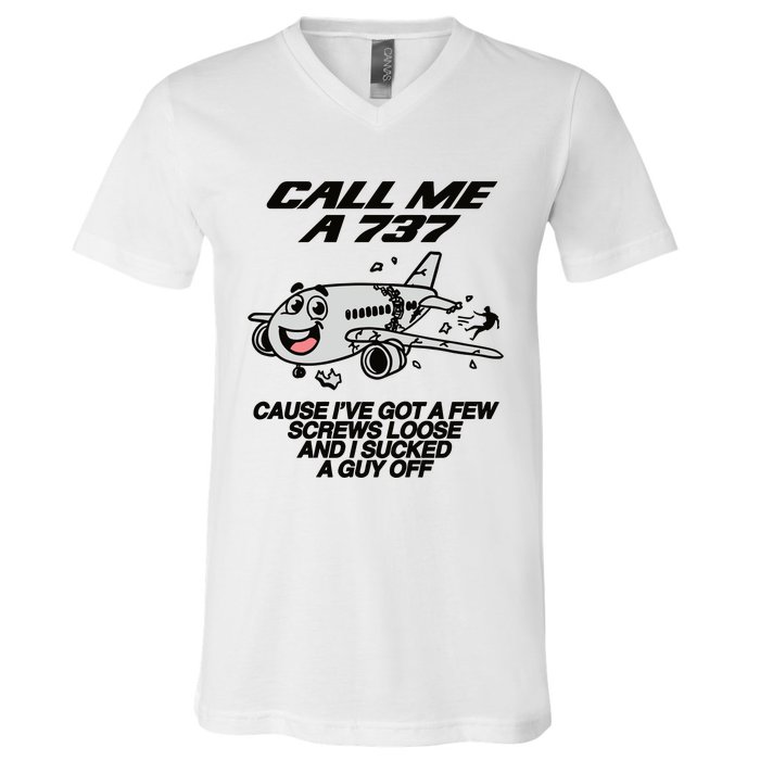 Call Me A 737 Cause Ive Got A Few Screws Loose And I Sucked A Guy Off V-Neck T-Shirt