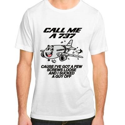 Call Me A 737 Cause Ive Got A Few Screws Loose And I Sucked A Guy Off Adult ChromaSoft Performance T-Shirt