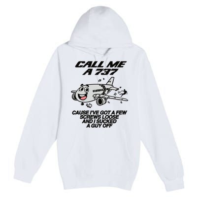 Call Me A 737 Cause Ive Got A Few Screws Loose And I Sucked A Guy Off Premium Pullover Hoodie