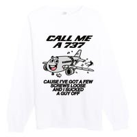 Call Me A 737 Cause Ive Got A Few Screws Loose And I Sucked A Guy Off Premium Crewneck Sweatshirt