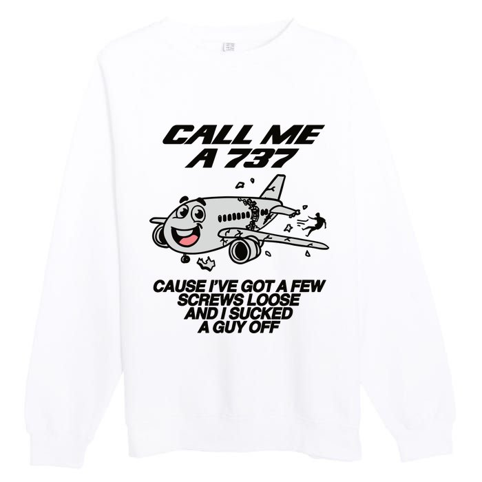 Call Me A 737 Cause Ive Got A Few Screws Loose And I Sucked A Guy Off Premium Crewneck Sweatshirt