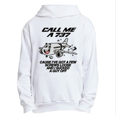 Call Me A 737 Cause Ive Got A Few Screws Loose And I Sucked A Guy Off Urban Pullover Hoodie