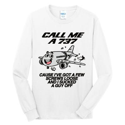 Call Me A 737 Cause Ive Got A Few Screws Loose And I Sucked A Guy Off Tall Long Sleeve T-Shirt